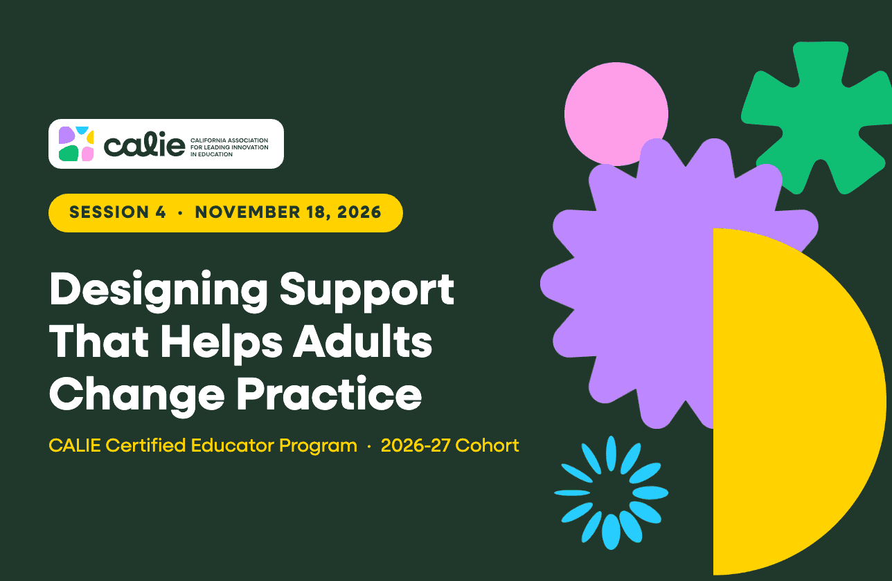 CALIE Certified Educator Session 4: Designing Support That Helps Adults Change Practice