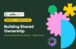CALIE Certified Educator Session 11, Building Shared Ownership, March 31, 2027