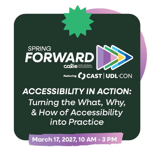 Spring Forward 2027 pre-conference workshop. Accessibility in Action: Turning the What, Why, and How of Accessibility into Practice. March 17, 2027, 10 AM to 3 PM.
